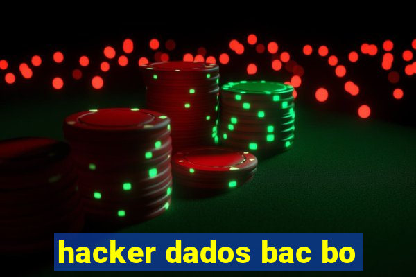 hacker dados bac bo